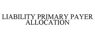 LIABILITY PRIMARY PAYER ALLOCATION