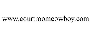 WWW.COURTROOMCOWBOY.COM