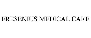 FRESENIUS MEDICAL CARE