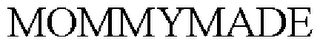 MOMMYMADE