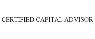 CERTIFIED CAPITAL ADVISOR