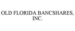 OLD FLORIDA BANCSHARES, INC.