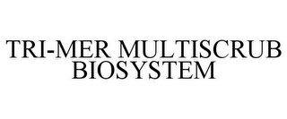 TRI-MER MULTISCRUB BIOSYSTEM