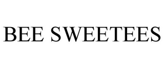 BEE SWEETEES