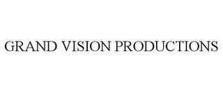 GRAND VISION PRODUCTIONS