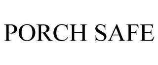 PORCH SAFE