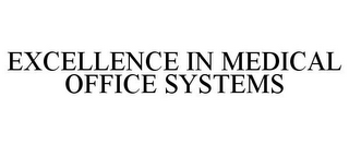 EXCELLENCE IN MEDICAL OFFICE SYSTEMS