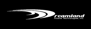 DREAMLAND MOBILE TECHNOLOGIES, INC.