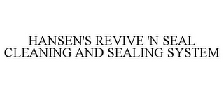 HANSEN'S REVIVE 'N SEAL CLEANING AND SEALING SYSTEM