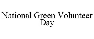 NATIONAL GREEN VOLUNTEER DAY