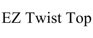 EZ TWIST TOP