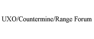 UXO/COUNTERMINE/RANGE FORUM