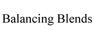 BALANCING BLENDS