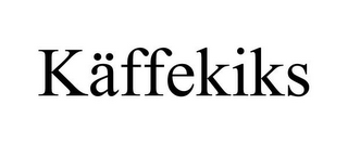 KÄFFEKIKS