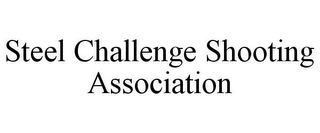 STEEL CHALLENGE SHOOTING ASSOCIATION