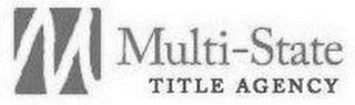 M MULTI-STATE TITLE AGENCY