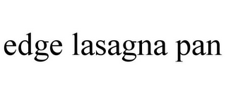 EDGE LASAGNA PAN