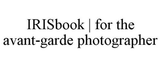 IRISBOOK | FOR THE AVANT-GARDE PHOTOGRAPHER