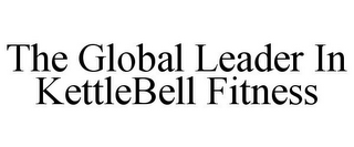 THE GLOBAL LEADER IN KETTLEBELL FITNESS