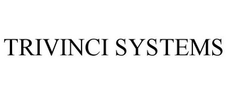 TRIVINCI SYSTEMS