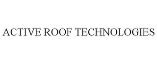 ACTIVE ROOF TECHNOLOGIES