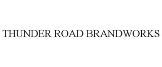 THUNDER ROAD BRANDWORKS