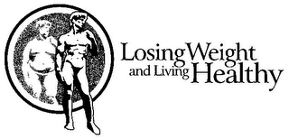 LOSING WEIGHT AND LIVING HEALTHY