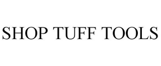 SHOP TUFF TOOLS