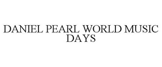 DANIEL PEARL WORLD MUSIC DAYS