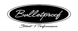 BULLETPROOF STREET & PERFORMANCE