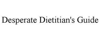 DESPERATE DIETITIAN'S GUIDE