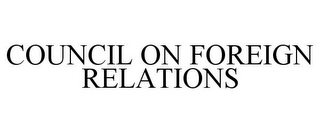 COUNCIL ON FOREIGN RELATIONS