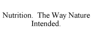 NUTRITION. THE WAY NATURE INTENDED.
