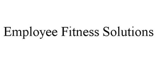 EMPLOYEE FITNESS SOLUTIONS