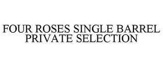 FOUR ROSES SINGLE BARREL PRIVATE SELECTION