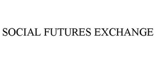 SOCIAL FUTURES EXCHANGE