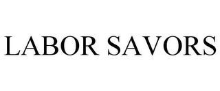 LABOR SAVORS