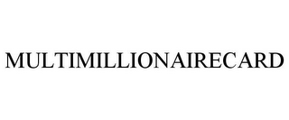 MULTIMILLIONAIRECARD