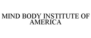 MIND BODY INSTITUTE OF AMERICA