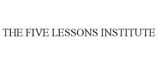 THE FIVE LESSONS INSTITUTE