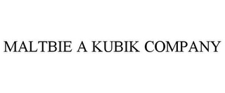 MALTBIE A KUBIK COMPANY