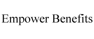 EMPOWER BENEFITS