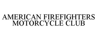 AMERICAN FIREFIGHTERS MOTORCYCLE CLUB