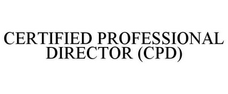 CERTIFIED PROFESSIONAL DIRECTOR (CPD)