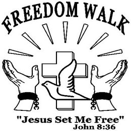 FREEDOM WALK "JESUS SET ME FREE" JOHN 8:36