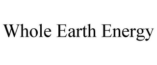WHOLE EARTH ENERGY