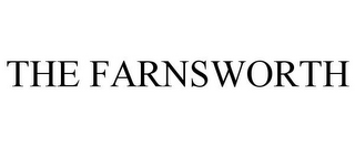 THE FARNSWORTH