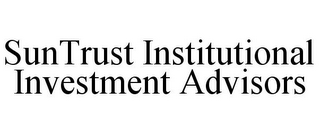 SUNTRUST INSTITUTIONAL INVESTMENT ADVISORS