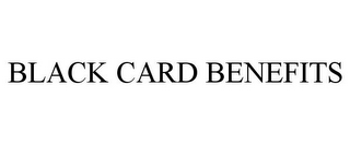 BLACK CARD BENEFITS