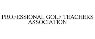 PROFESSIONAL GOLF TEACHERS ASSOCIATION